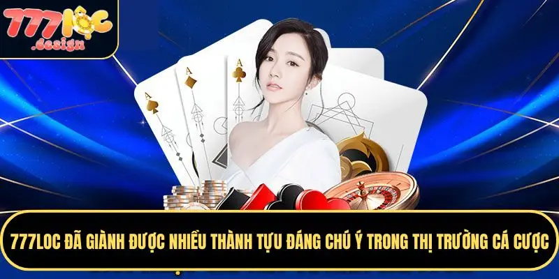 777LOC đã giành được nhiều thành tựu đáng chú ý trong thị trường cá cược