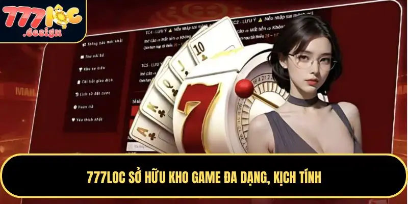 777LOC sở hữu kho game đa dạng, kịch tính