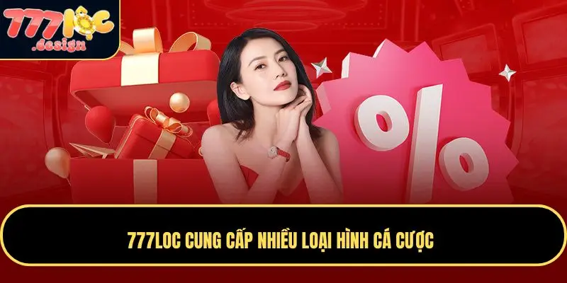 777LOC cung cấp nhiều loại hình cá cược