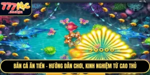 Bắn cá ăn tiền tại nhà cái 777loc