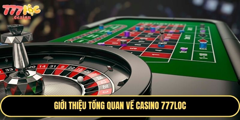 Trải nghiệm casino 777Loc – Sân chơi đẳng cấp cho mọi cược thủ