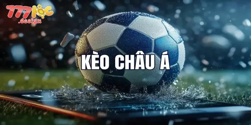 Giới thiệu chuẩn nhất về kèo Châu Á 777loc