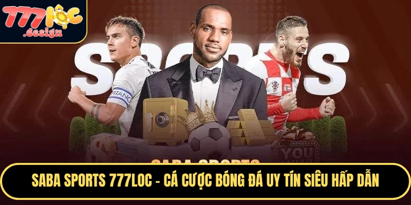 Saba Sports 777loc là nơi cá cược bóng đá uy tín cho bạn