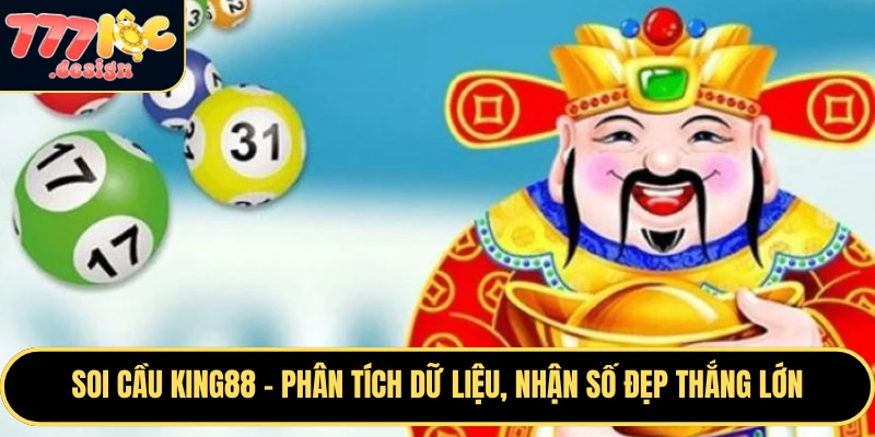 Soi cầu KING88 là người bạn đồng hành đáng tin cậy cho người chơi